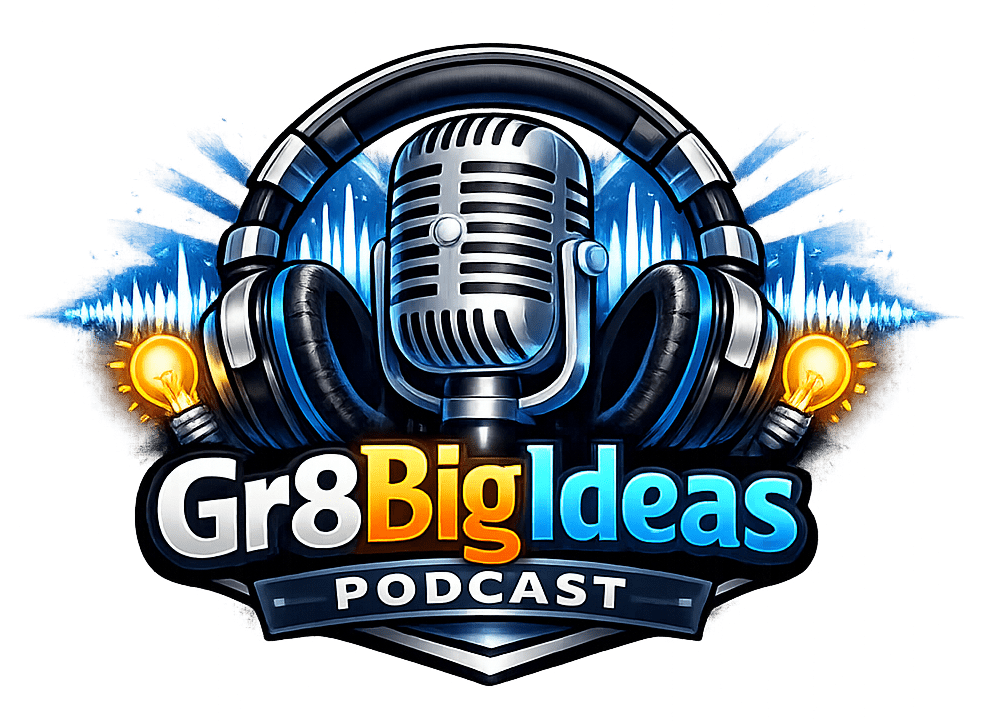 Gr8BigIdeas Podcast